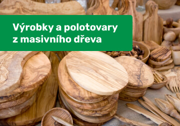 Výrobky a polotovary z masivního dřeva